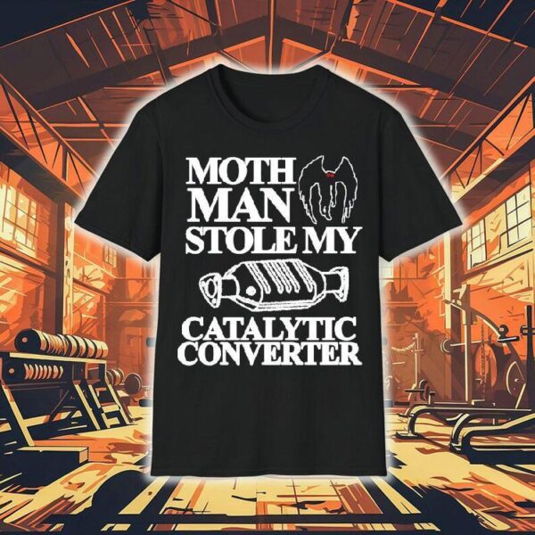 Month Man Stolen My Catalytic Converter Shirt