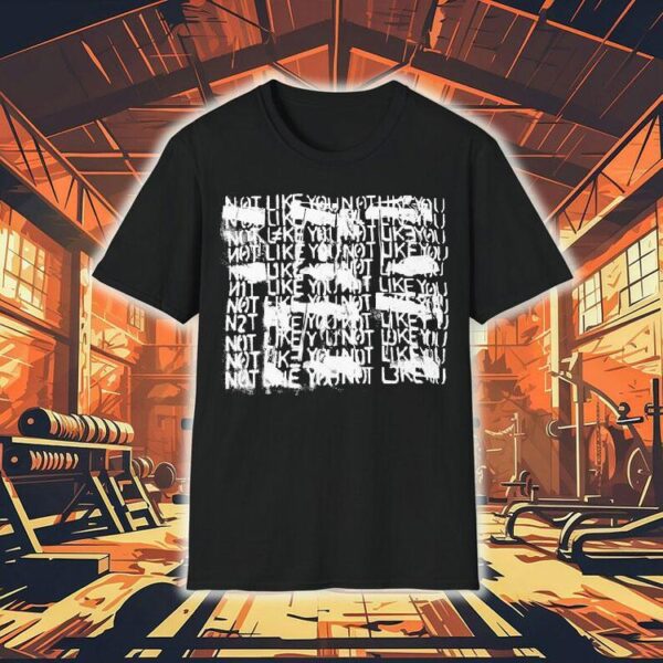 N8noface Not Like You Shirt