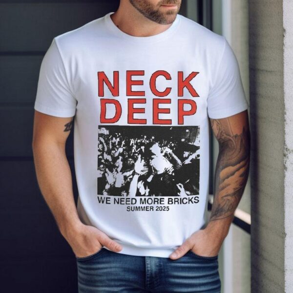 Neck Deep We Need More Bricks Summer 2025 Shirt