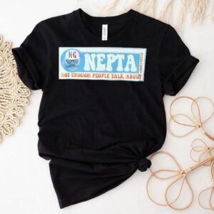 Nepta Not Enough People Talk About Shirt