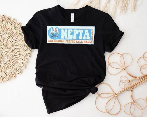 Nepta Not Enough People Talk About Shirt