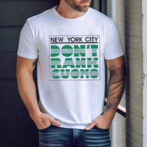 New York City Don T Rank Cuomo Tshirt