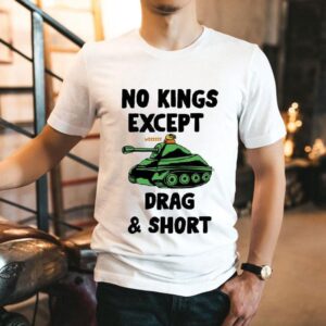 No Kings Except We Drag And Shot Shirt