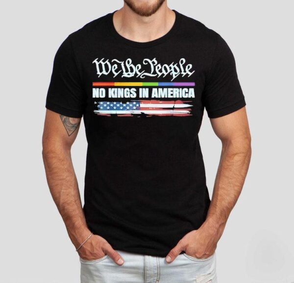 No Kings In America Since 1776 We The People Shirt