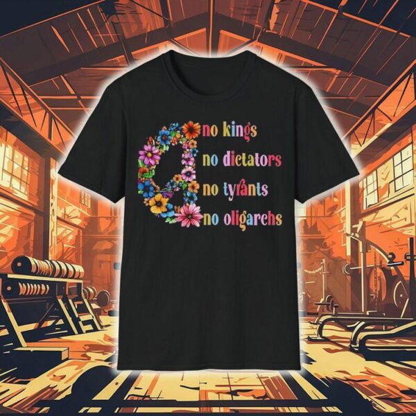 No Kings No Dictators No Tyrants No Oligarchs Just Peace Flowers Shirt