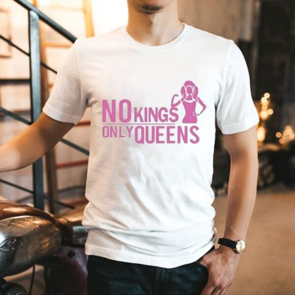 No Kings Only Queens Shirt