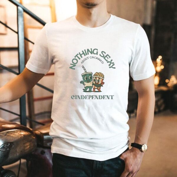 Nothing Sexy About Cincinnati Cindependent Film Festival Shirt