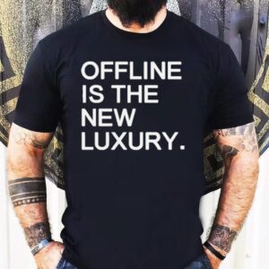 Offline Is The New Luxury Shirt