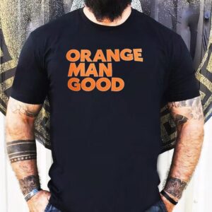 Orange Man Good Shirt