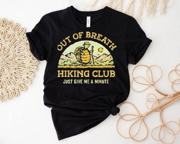 Out Of Breath Hiking Club Just Give Me A Minute Shirt