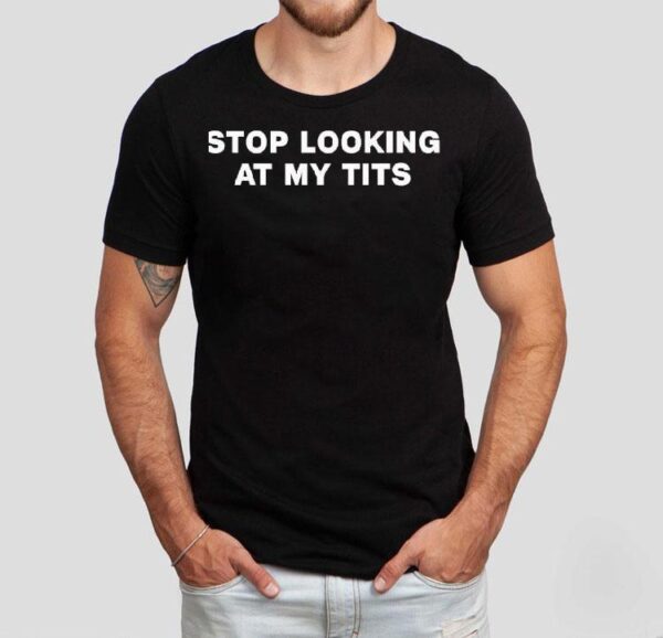 Owen1dk Wearing Stop Looking At My Tits Shirt