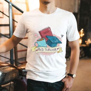 Phd Survivor Call Me Doctor Now Tshirt
