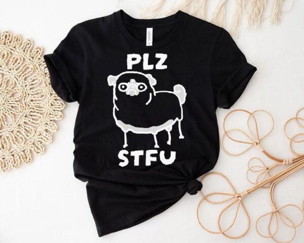Plz Stfu Pug Shirt
