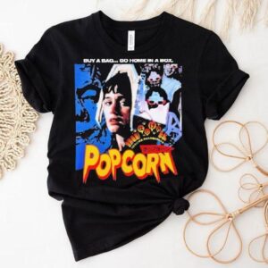 Popcorn Buy A Bag Go Home In A Box Horror Movie Tshirt