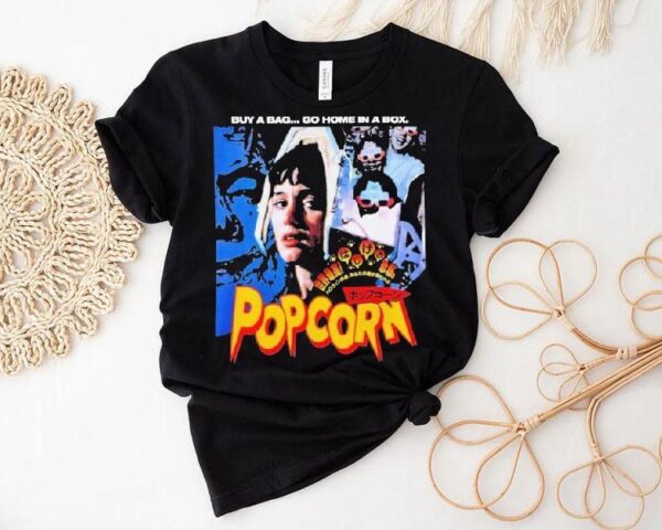 Popcorn Buy A Bag Go Home In A Box Horror Movie Shirt