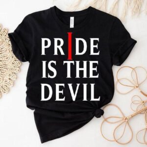 Pride Is The Devil Tshirt