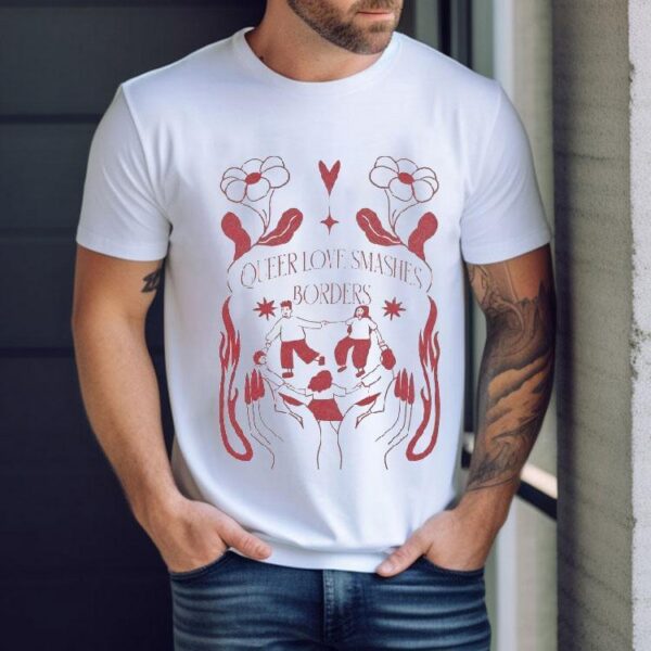 Queer Love Smashes Borders Shirt