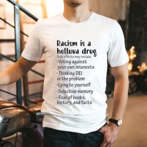 Racism Is A Helluva Drug Shirt