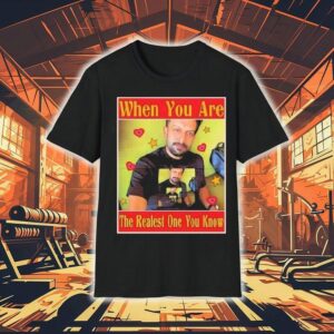 Rajuettan When You Are The Realest One You Know Shirt