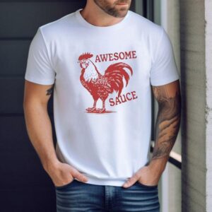 Rooster Awesome Sauce Shirt