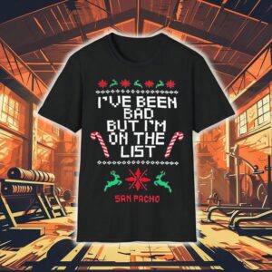 San Pacho I’ve Been Bad But I’m On The List Ugly Christmas Shirt