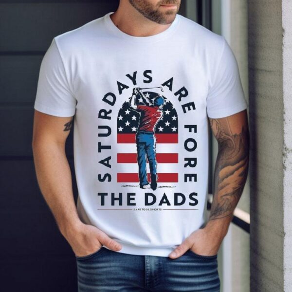Saturdays Are Fore The Dads Golfer Usa Barstool Sports Shirt