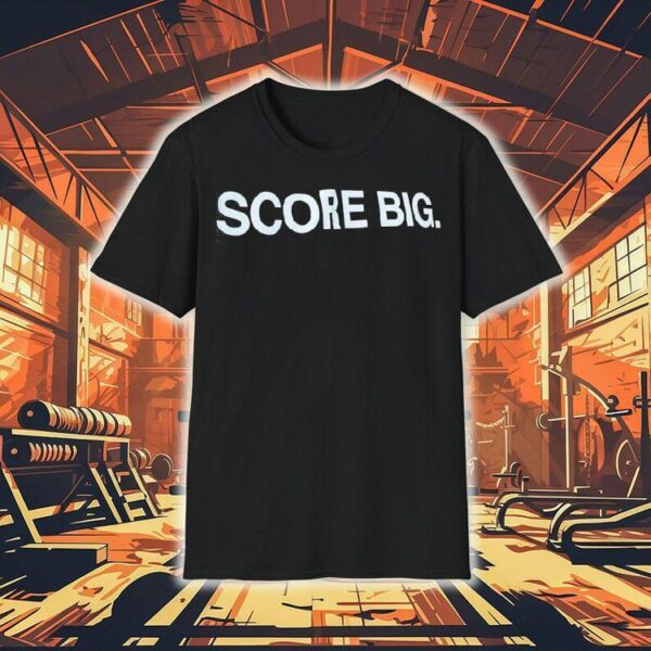 Score Big Shirt