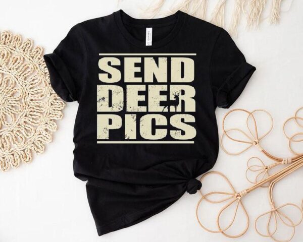 Send Deer Pics Shirt