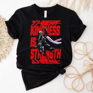 Shin Kamen Rider Kindness Is Strength Tshirt