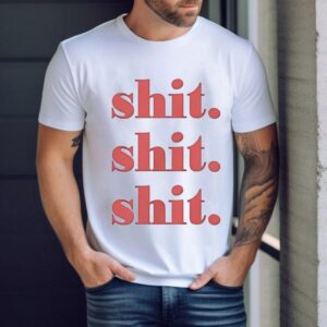 Shit Shit Shit Shirt
