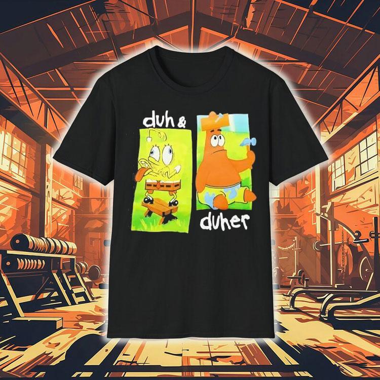 Squarepants And Patrick Star Duh And Duher Shirt 3 Squarepants And Patrick Star Duh And Duher Tshirt