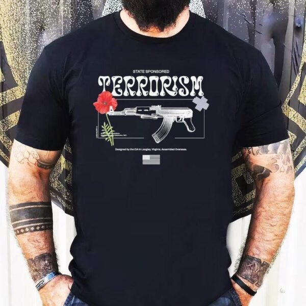 State Sponsored Terrorism The Cia In Langley Virginia Assembled Overseas Shirt