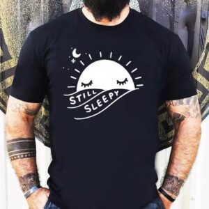 Still Sleepy Sun Shirt
