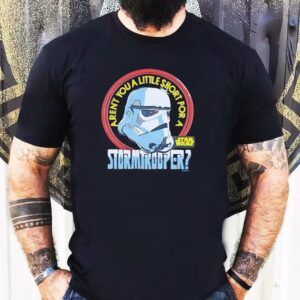 Stormtrooper Star Wars Aren’t You A Shirt