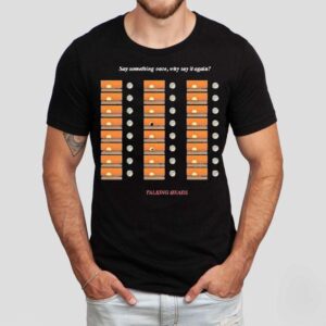 Talking Heads Say Something Once Why Say It Again Shirt