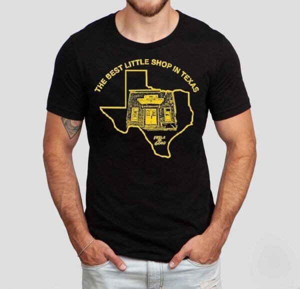 The Best Little Shop In Texas Feels So Good Fsg Shirt