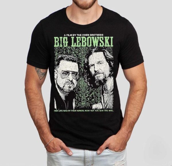 The Big Lebowski Walter Dude The Coen Brothers Her Life Was In Their Hands Now Her Toe Is In The Mail Shirt