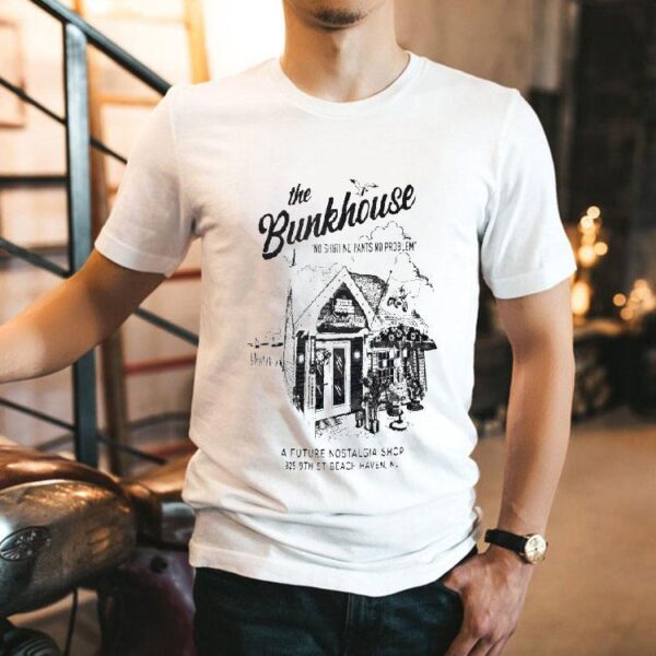 The Bunkhouse No Shirt No Pants No Problem St Beach Haven, Nj 2025 Shirt
