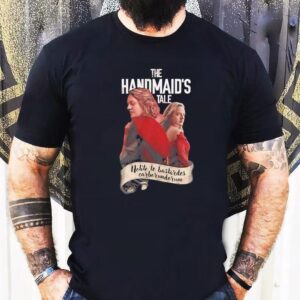 The Handmaids Tale Nolite Te Bastardes Carborundorum Shirt