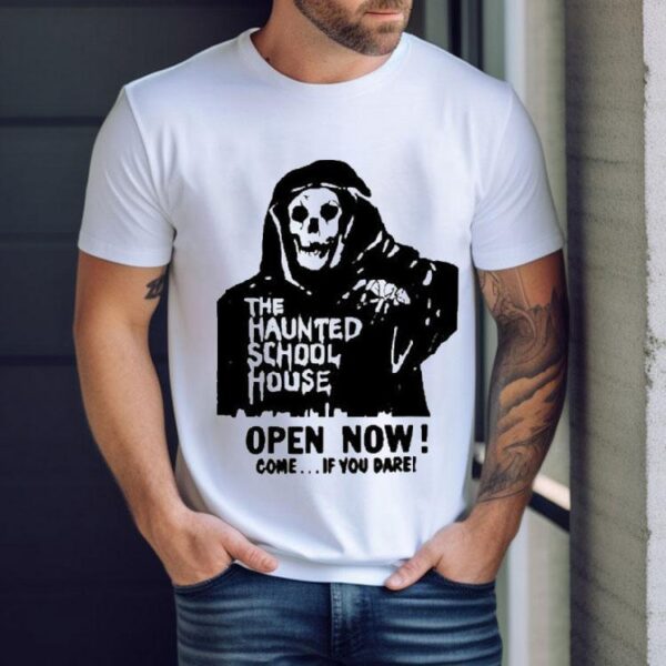 The Haunted School House Open Now Come If You Dare Horror Movie Shirt