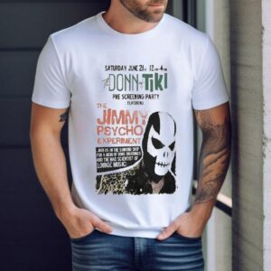The Jimmy Psycho Experiment Saturday June 21st Pre Screening Party 2025 Shirt