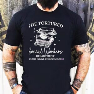 The Tortured Social Workers Department All’s Fair In Love And Documenting Shirt