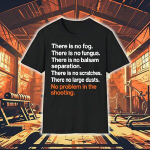There Is No Fog There Is No Fungus There Is No Balsam Separation There Is No Scratches There No Large Dusts Shirt