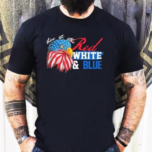 True To The Red, White Blue Eagle Shirt
