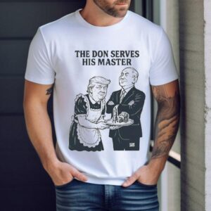 Trump The Don Serves His Master Shirt