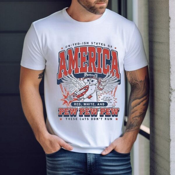 United Ish States Of America Red White And Pew Pew Pew These Cats Don’t Run Max Collegiate Shirt