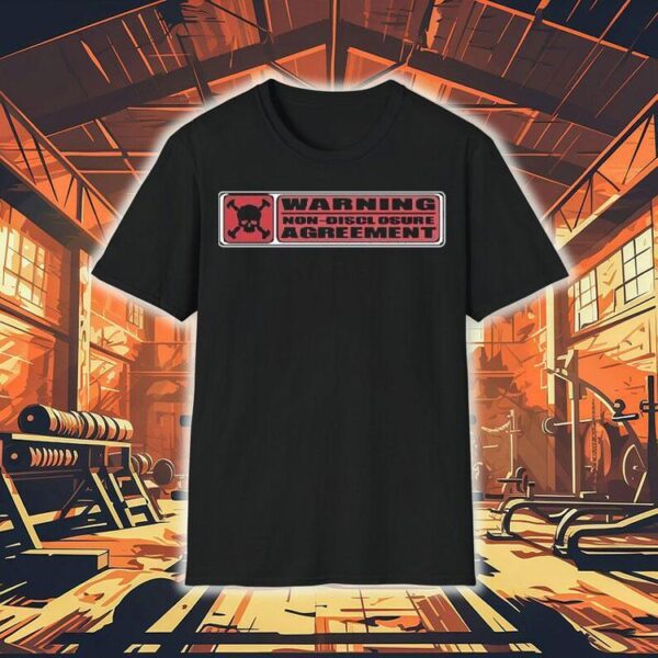 Warning Non Disclosure Agreement Shirt