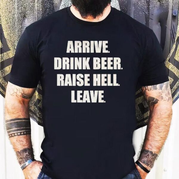 Wavves Arrive Drink Beer Raise Hell Leave Shirt