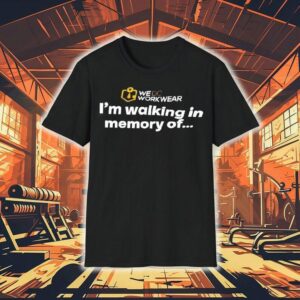 We Do Workwear I’m Walking In Memory Of Shirt