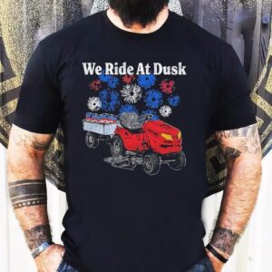 We Ride At Dusk Shirt